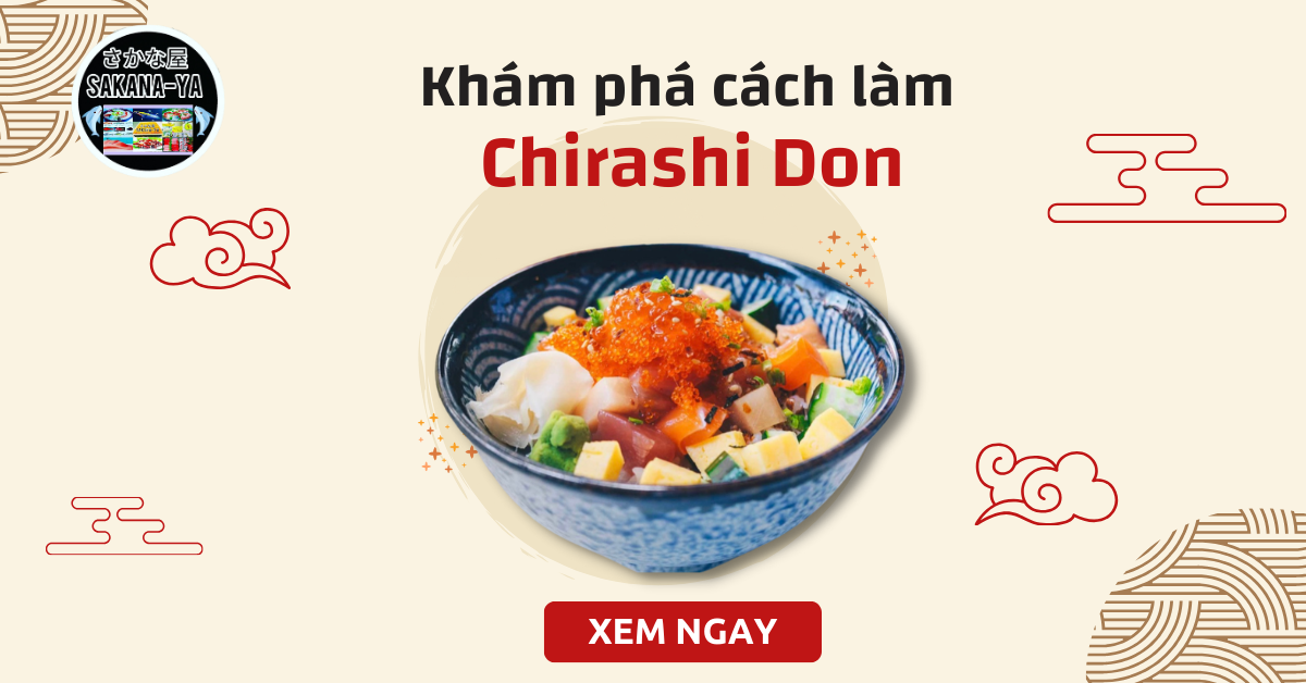 Chirashi Don là gì? Khám phá cách làm cơm trộn hải sản kiểu Nhật cực lạ mà ngon